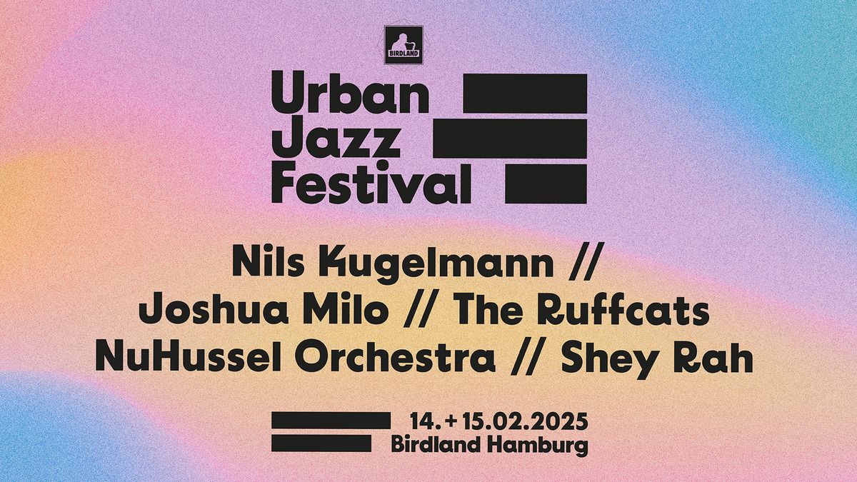 URBAN JAZZ FESTIVAL 2025 w\/ Nils Kugelmann, Joshua Milo, The Ruffcats, NuHussel Orchestra, Shey Rah