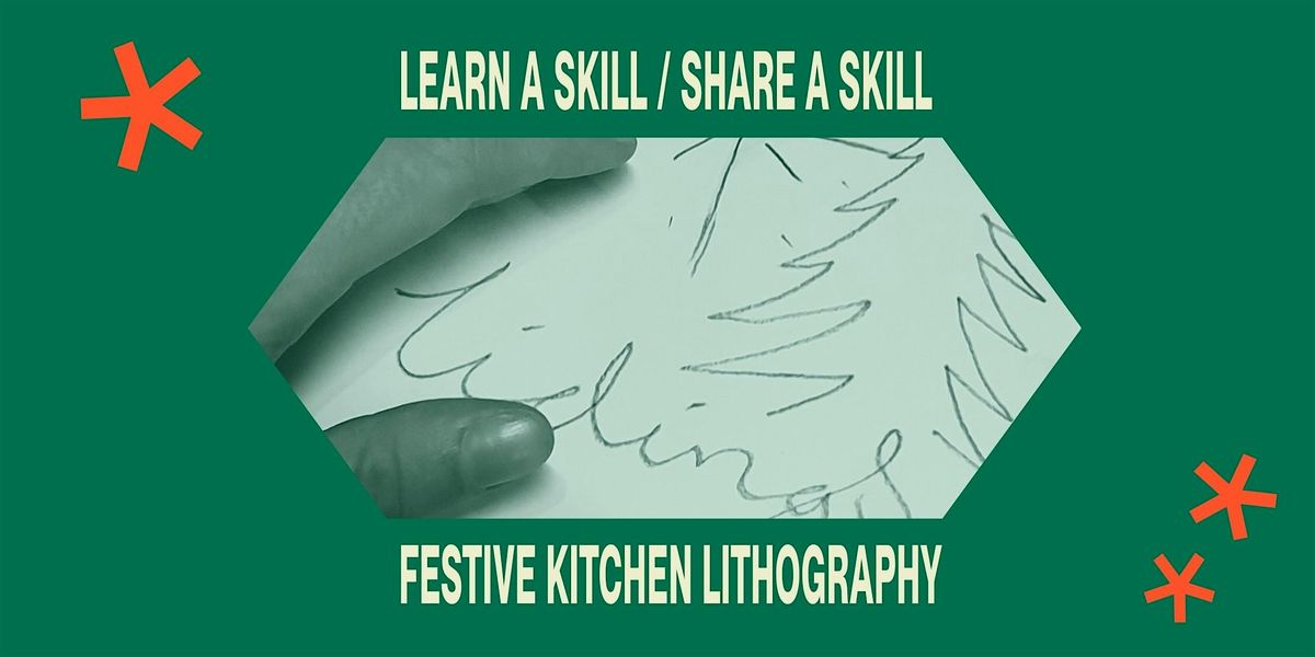 Learn A Skill \/ Share A Skill: Festive Kitchen Lithography
