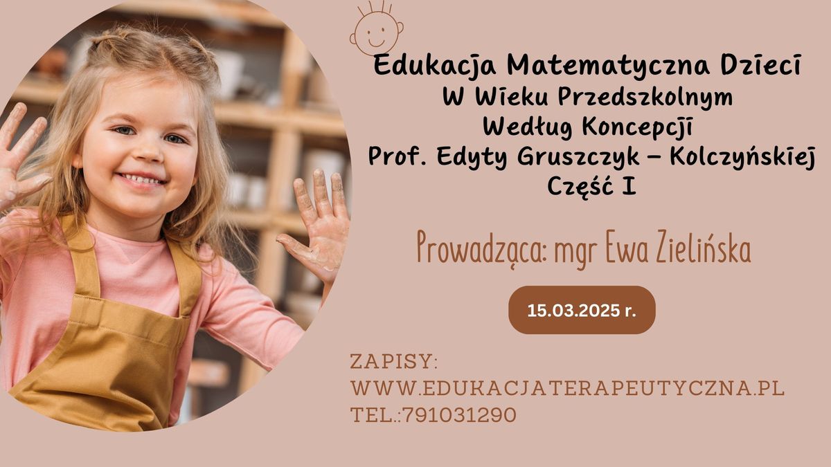 EDUKACJA MATEMATYCZNA DZIECI W WIEKU PRZEDSZKOLNYM WED\u0141UG KONCEPCJI PROF. EDYTY GRUSZCZYK \u2013 KOLCZY\u0143S