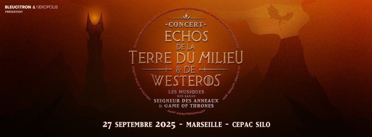 Echos de la Terre du Milieu & de Westeros, Concert Seigneur des Anneaux & GOT @MARSEILLE, CEPAC Silo