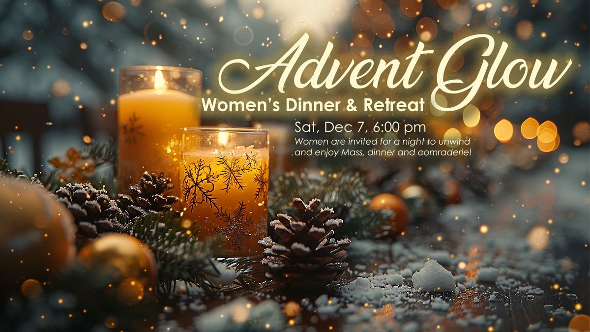 Advent Glow: Women's Dinner & Retreat\/Cena y retiro de mujeres