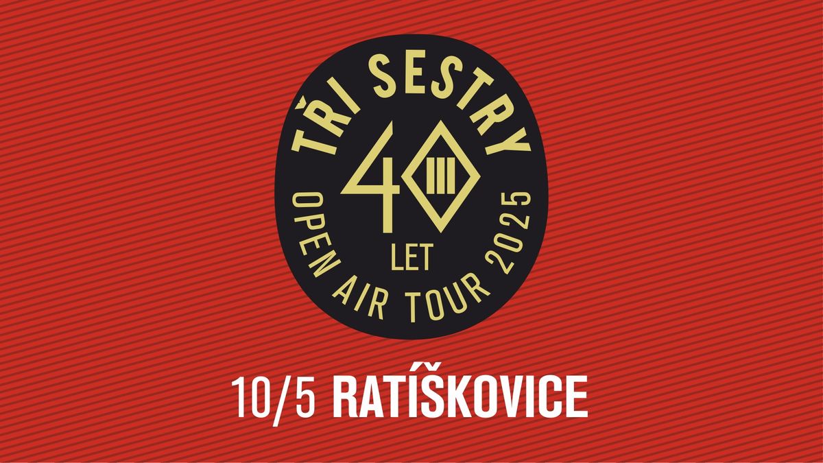 T\u0159i sestry - 40 let open air tour 2025 \/ Rat\u00ed\u0161kovice