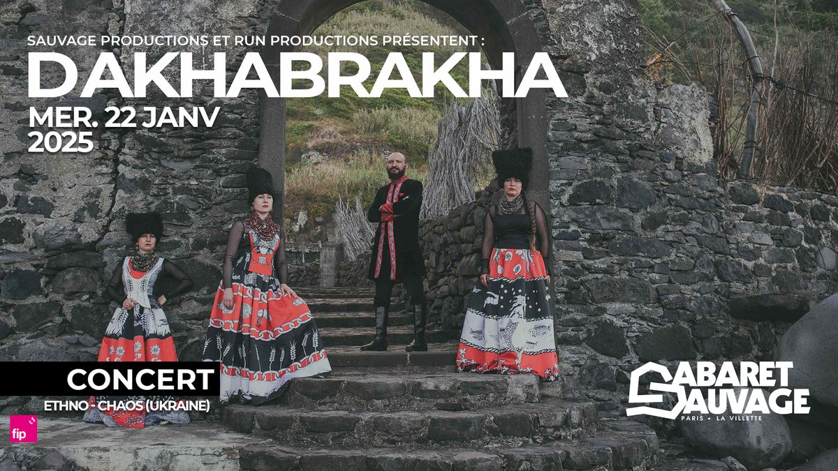 DakhaBrakha  \u2022 22 janvier \u2022 Cabaret Sauvage