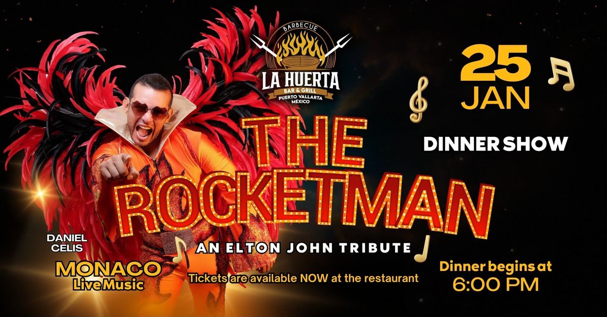 THE ROCKETMAN - DINNER SHOW AT LA HUERTA