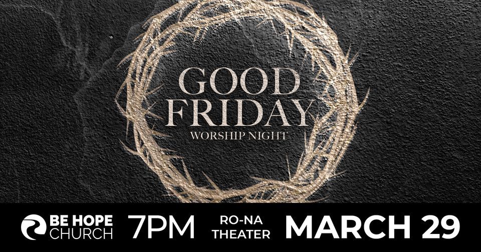 Good Friday Worship Night at the Ro-Na Theater