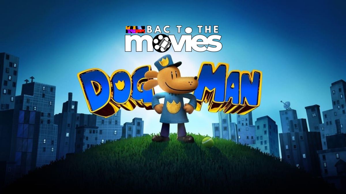 BAC TO THE MOVIES: DOG MAN