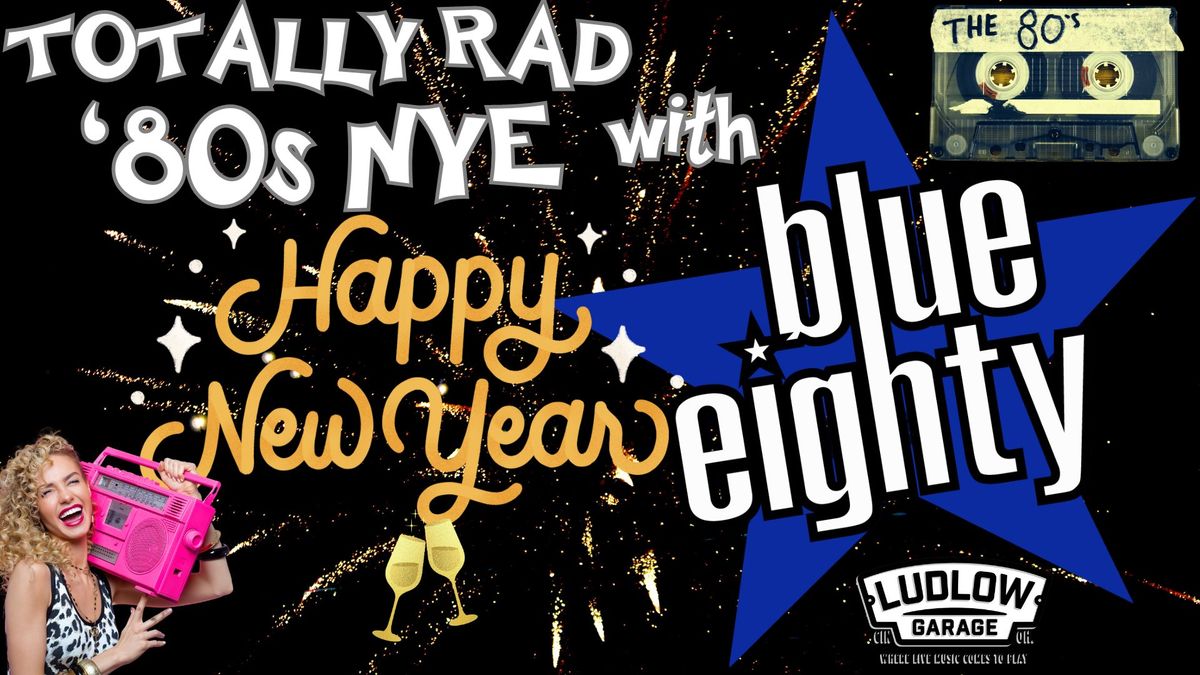 Totally Rad New Years Eve Party with Blue Eighty