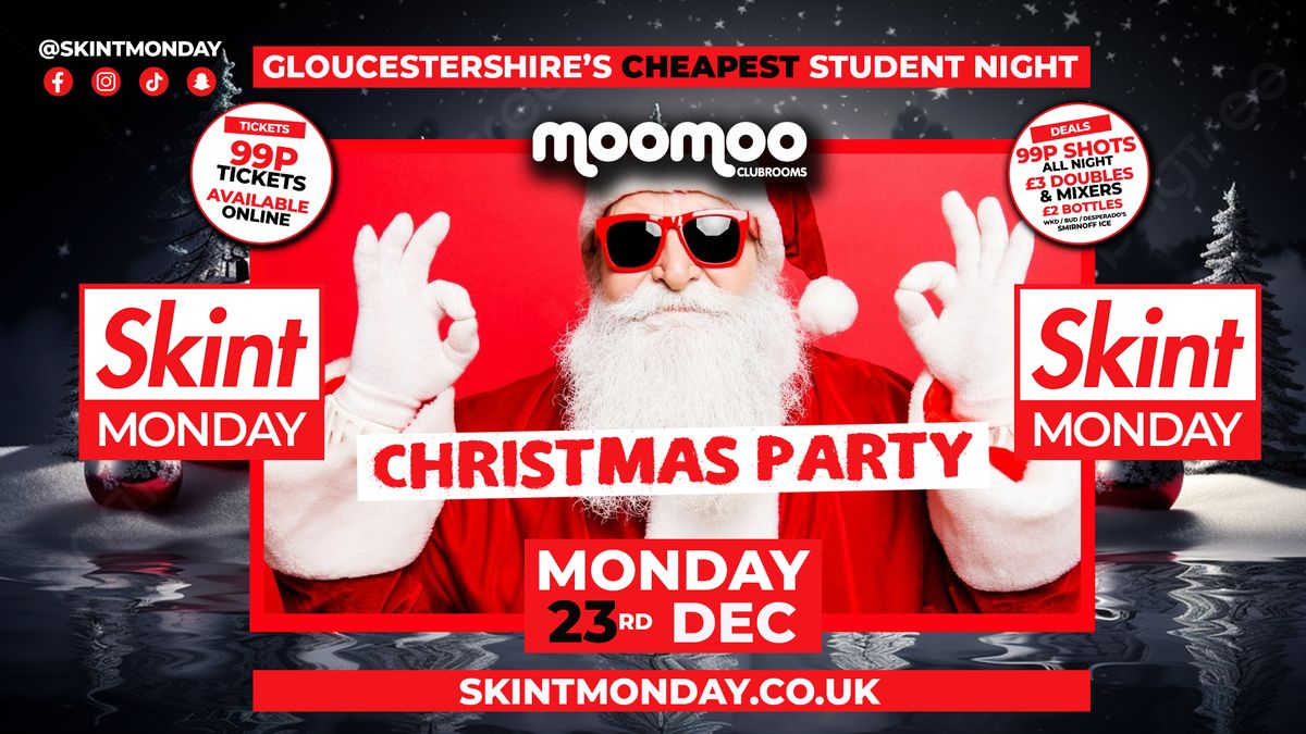 \ud83e\udd11 SKINT MONDAYS \ud83d\udcb0 \ufeff\ud83c\udf84\ufeff CHRISTMAS PARTY! \ud83c\udf84 Gloucestershire's Cheapest Student Night \ud83d\udcb7