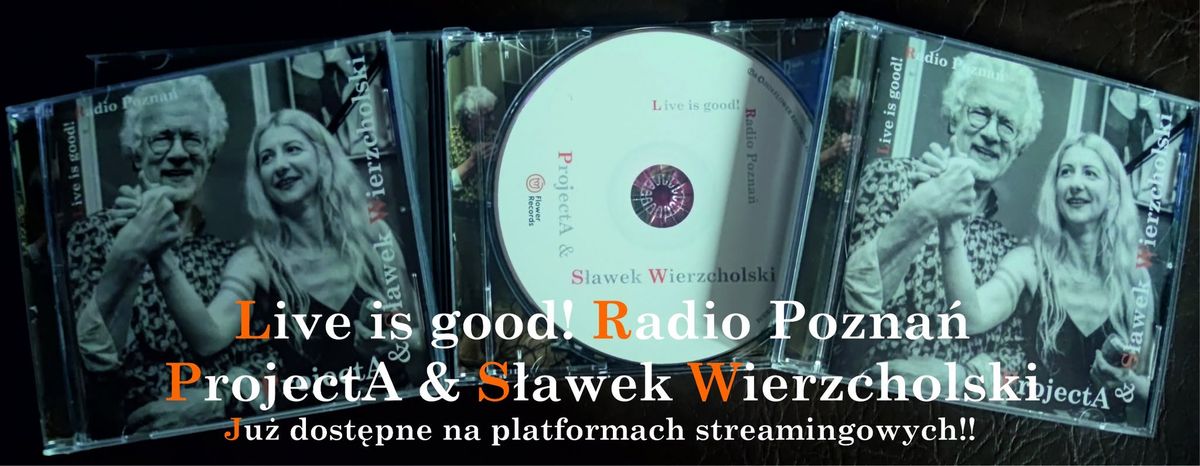 ProjectA, pozna\u0144ska premiera nowej p\u0142yty "Live is good! Radio Pozna\u0144"