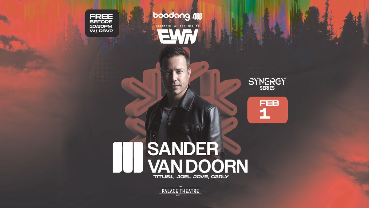 Sander Van Doorn - EWN - Free before 10:30pm w\/ RSVP - The Palace Theatre