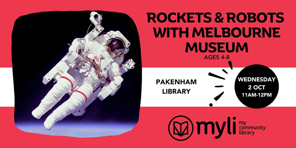 Rockets & Robots with Melbourne Museum @ Pakenham Library