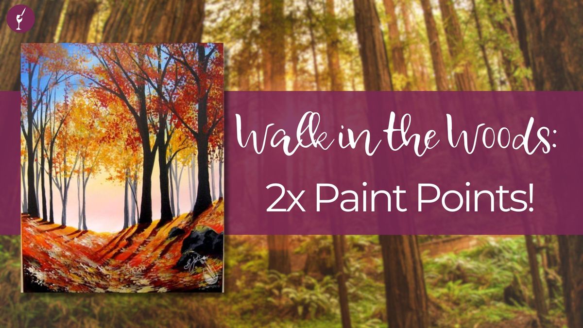 Walk in the Woods: x2 Paint Points!