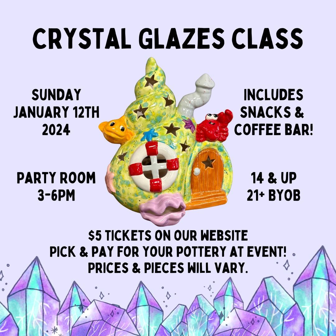 Crystal Glazes Class - 1\/12\/25