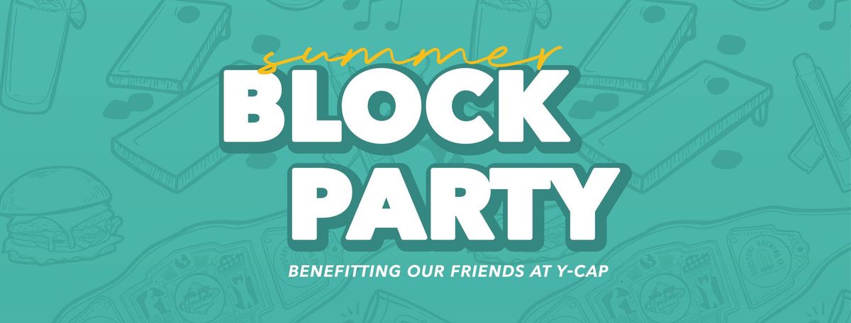 SUMMER BLOCK PARTY benefitting Y-CAP!