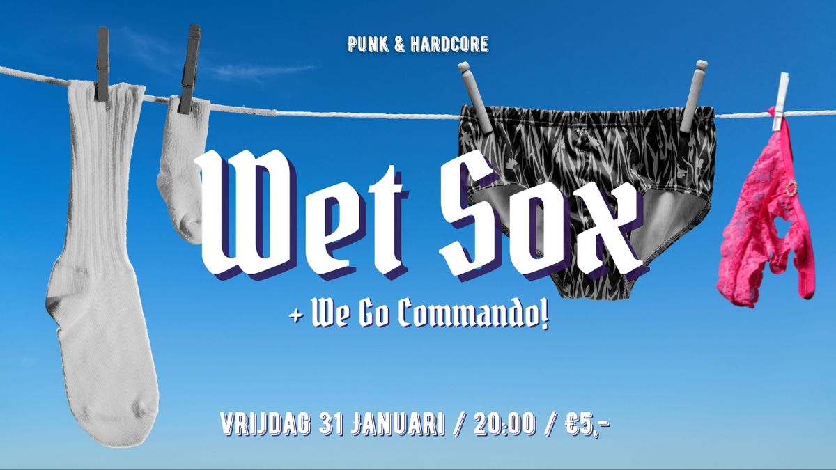 Wet Sox + We Go Commando!