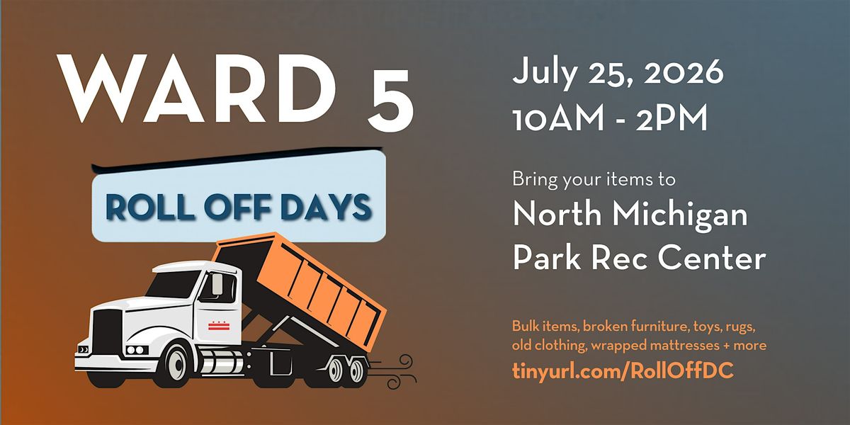 Ward 5 Roll Off Day - July 25, 2026: North Michigan Park Rec Ctr