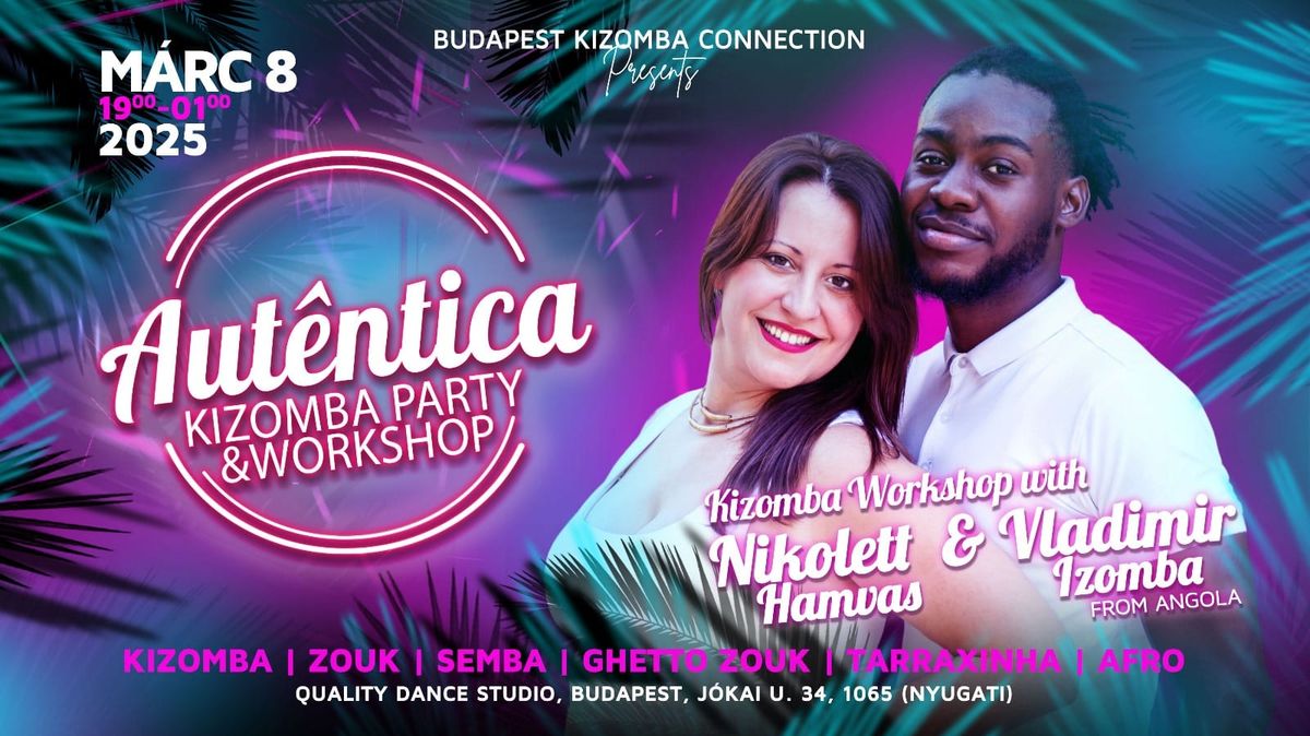 AUTENTICA Kizomba Party & Workshop with Vladimir Izomba || M\u00c1RC8 Budapest