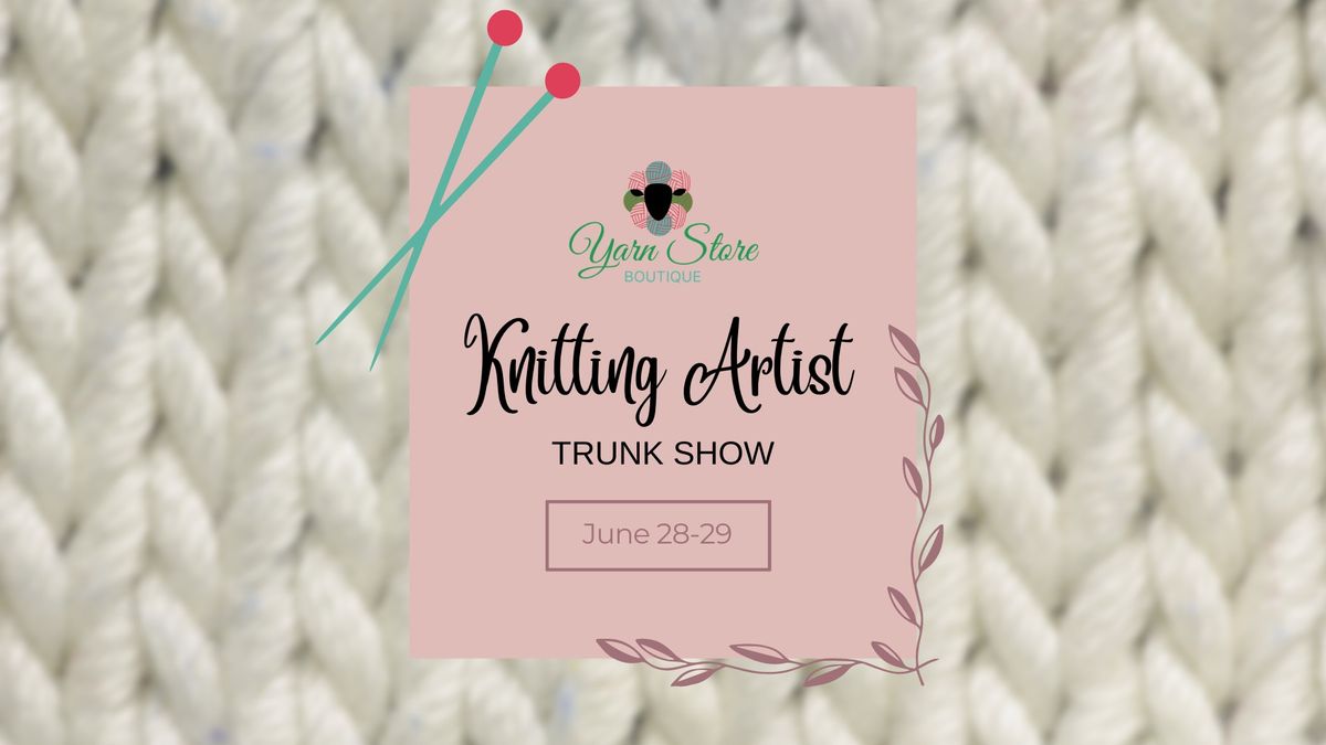 Knitting Artist Trunk Show