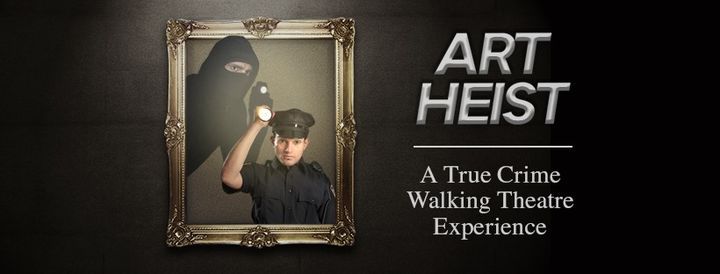Art Heist: A True Crime Walking Experience