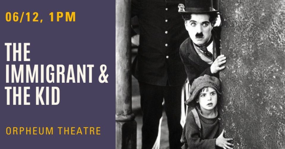 "The Immigrant" and "The Kid" at the Orpheum Theatre