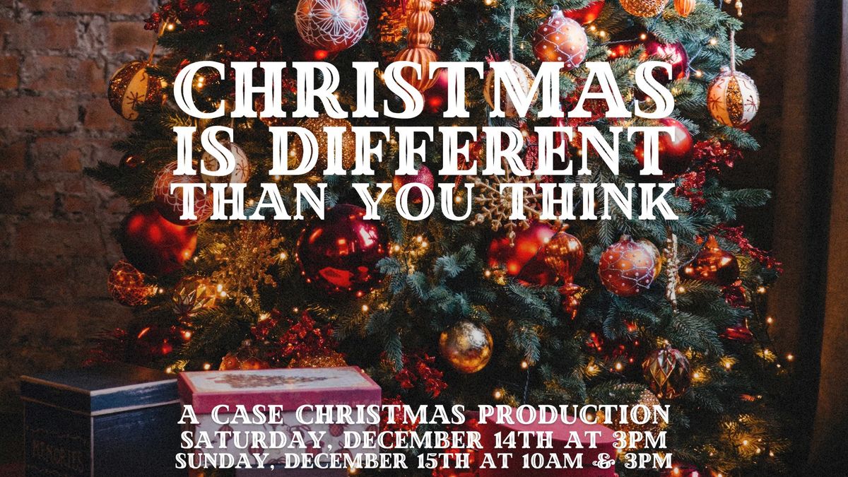 Christmas is Different than You Think - A CASE Christmas Production 