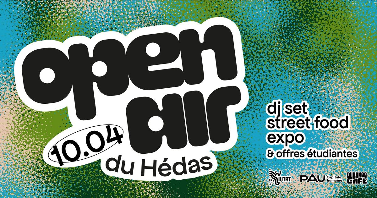 OPEN AIR \/\/ JEUDI 10 AVRIL \/\/ QUARTIER DU H\u00c9DAS