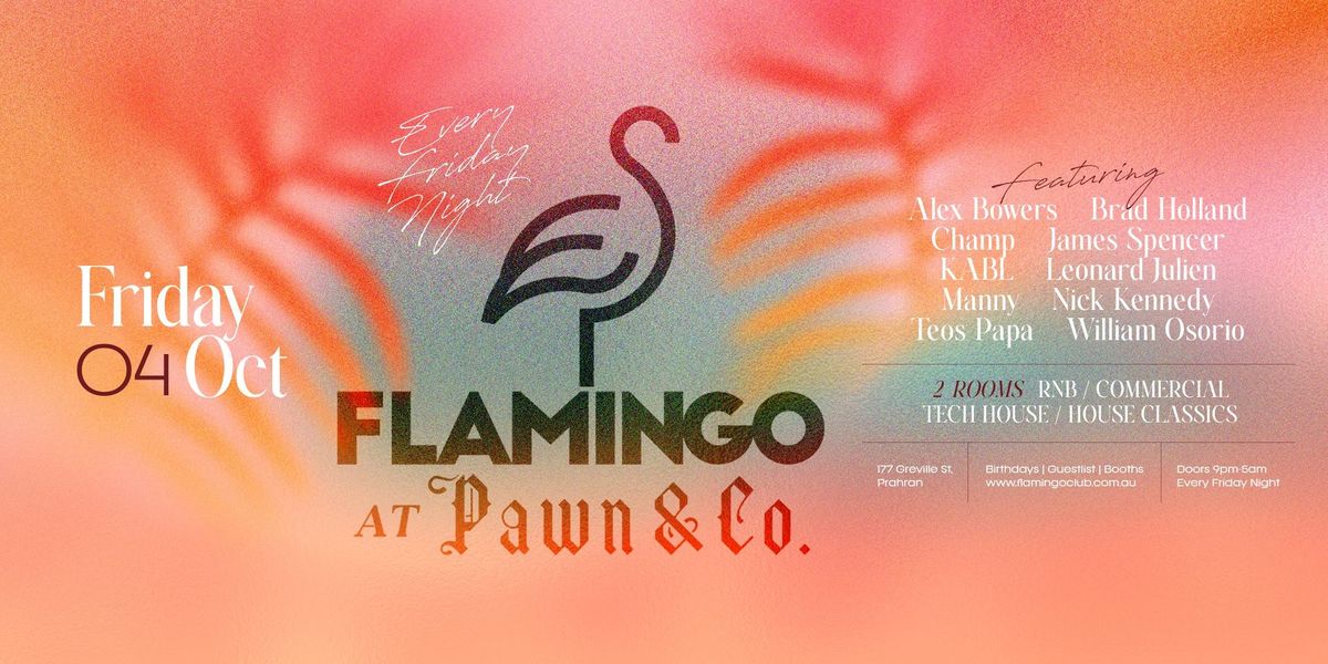 FLAMINGO AT PAWN & CO - FRIDAY 04 OCT