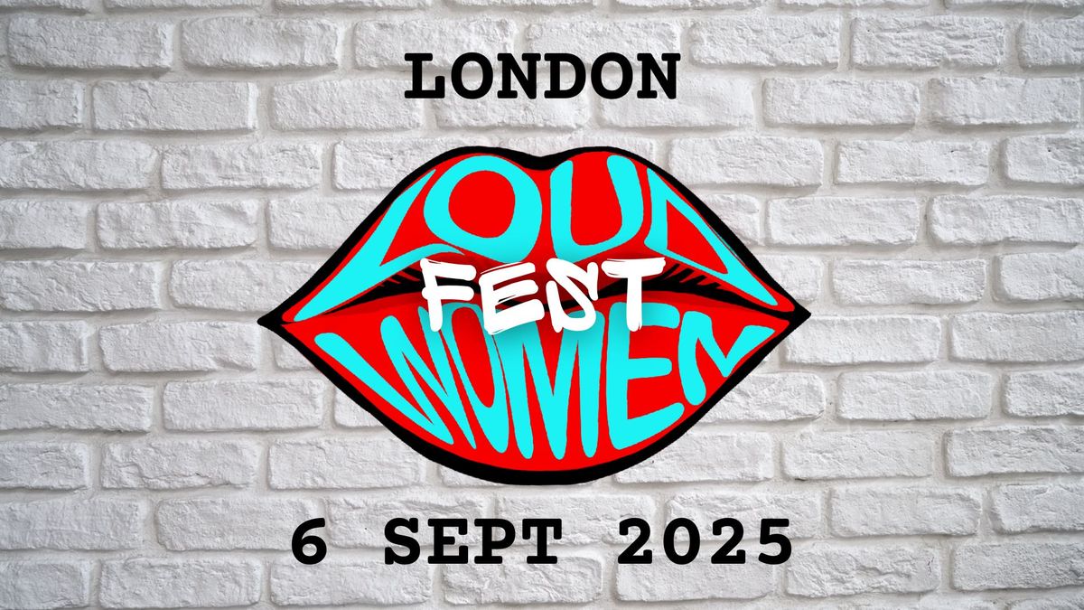 LOUD WOMEN Fest London 2025