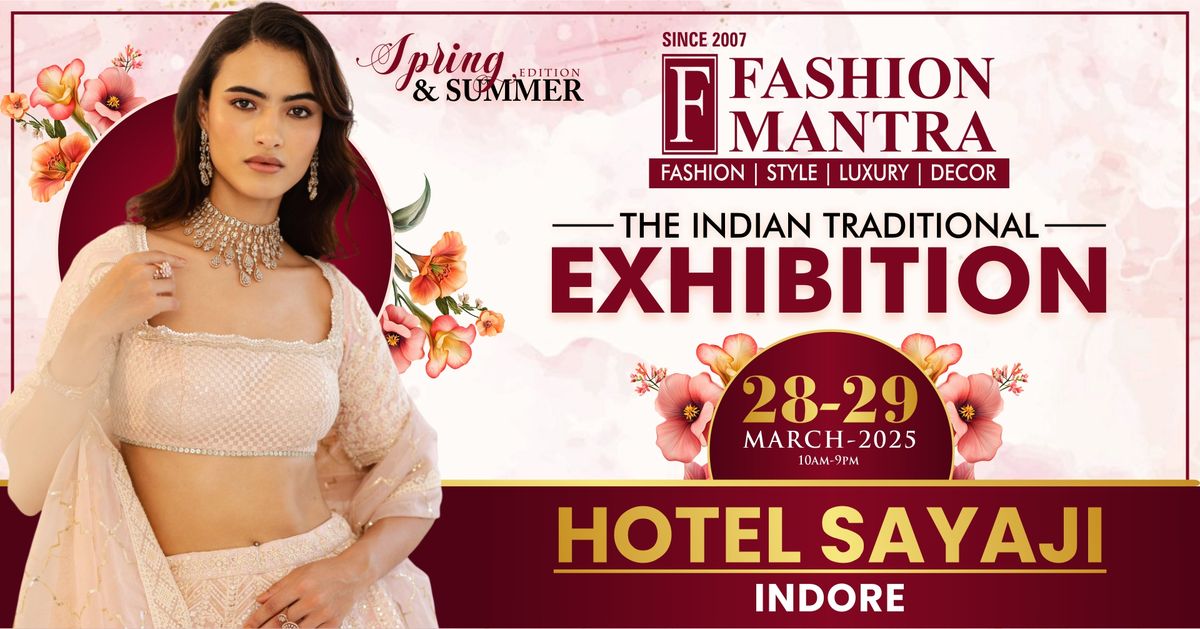 The Indian Traditional Spring & Summer Edition Exhibition - Indore (Mar 2025)