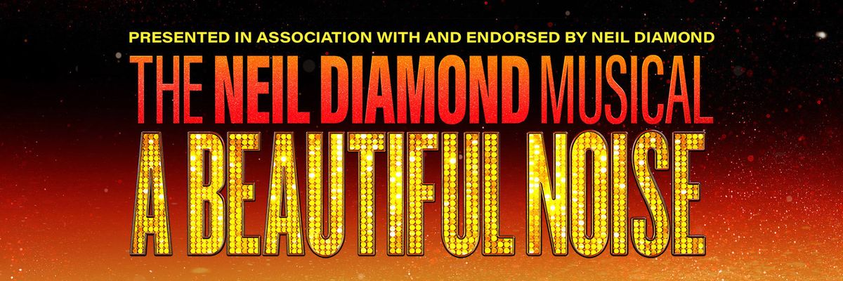 A Beautiful Noise: The Neil Diamond Musical - New Orleans