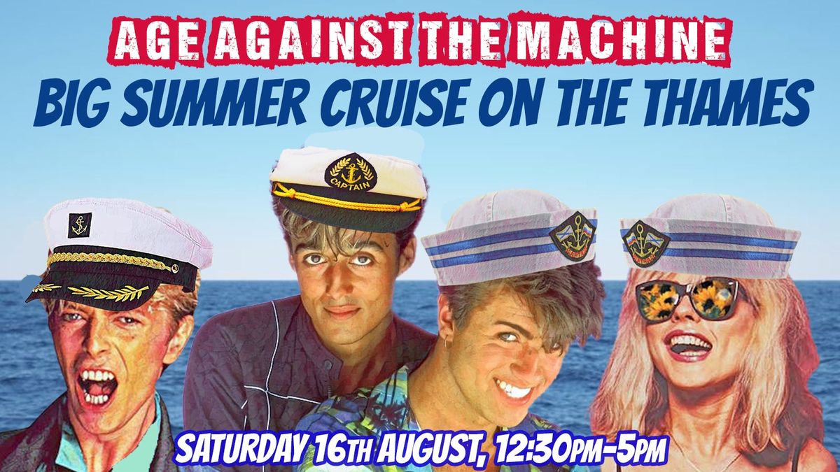Age Against The Machine's Big Summer Cruise On The Thames: 0ver 30s Boat Party