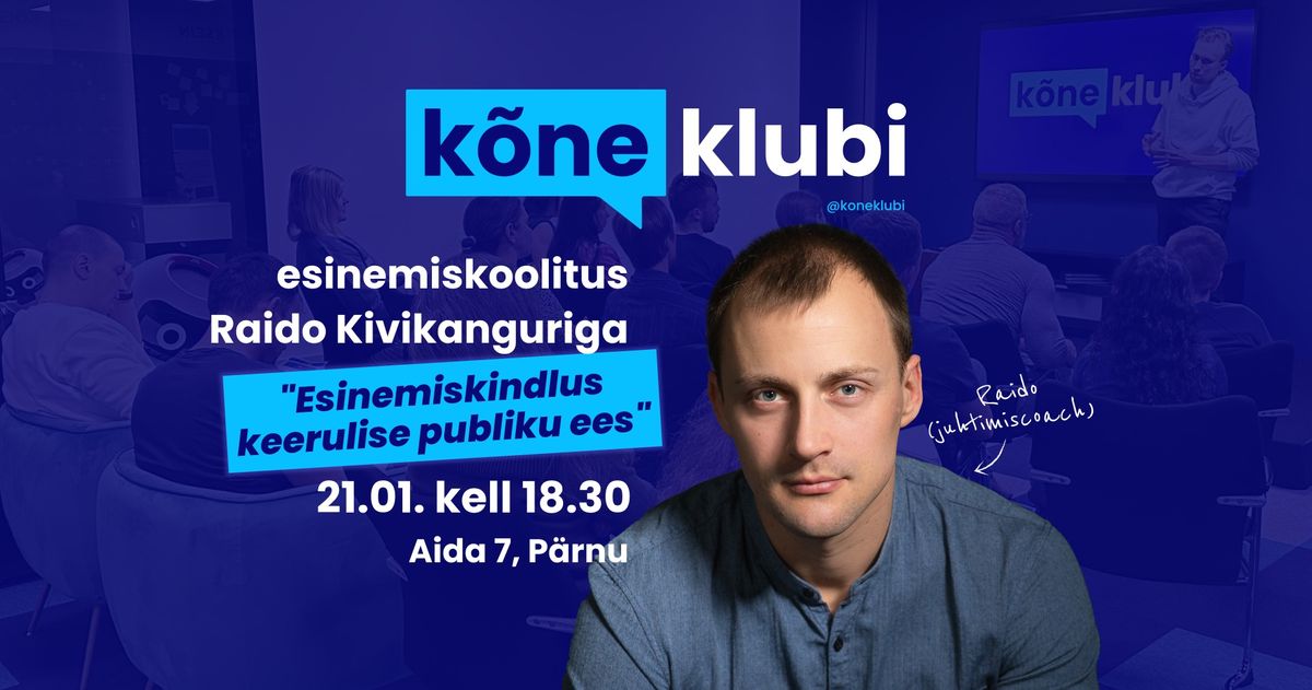 K\u00f5neklubi esinemiskoolitus Raido Kivikanguriga "Esinemiskindlus keerulise publiku ees"