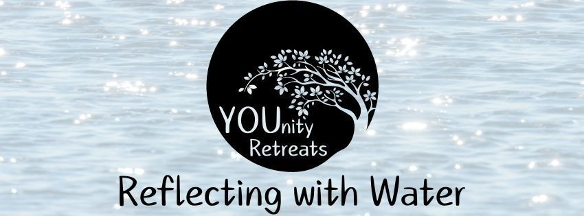 YOUNITY RETREAT - REFLECTING WITH WATER - SEPT. 21, 2024