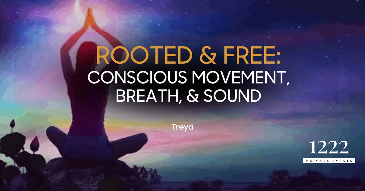 Rooted & Free: Conscious Movement, Breath, & Sound