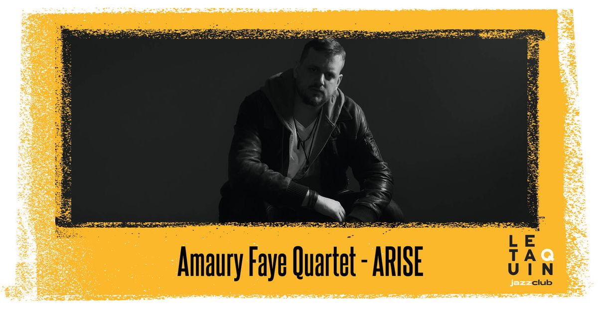 Amaury Faye Quartet - ARISE [Jazz]