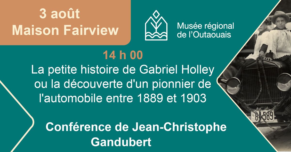 La petite histoire de Gabriel Holley ou la d\u00e9couverte d'un pionnier de l'automobile 