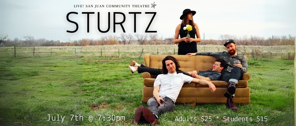 STURTZ - Live at San Juan Community Theatre!
