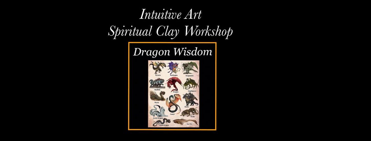 *Dragon Wisdom* spiritual Clay Workshop 