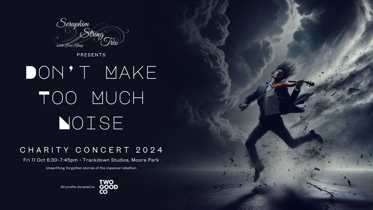 Seraphim Charity Concert 2024 - Don't Make Too Much Noise