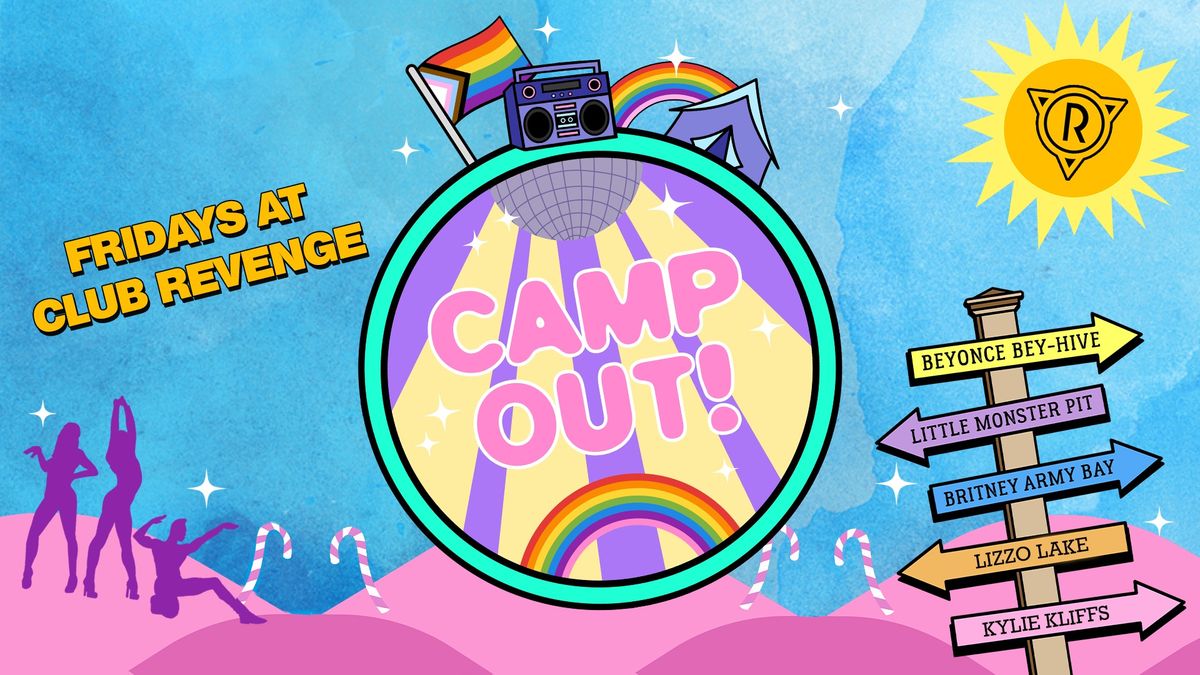 CAMP OUT! Fridays - At Club Revenge