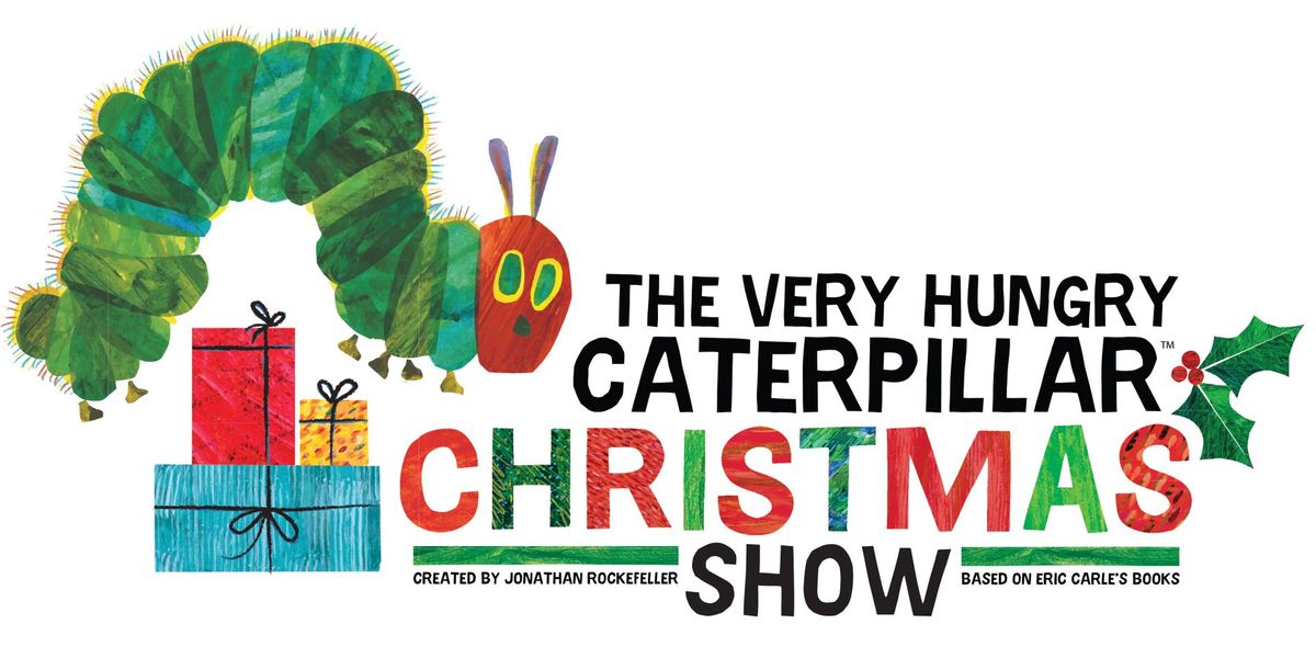 The Very Hungry Caterpillar Christmas Show