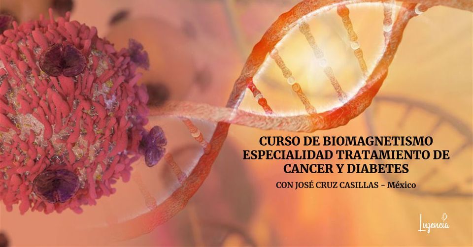 CURSO DE BIOMAGNETISMO ESPECIALIDAD TRATAMIENTO DE CANCER Y DIABETES