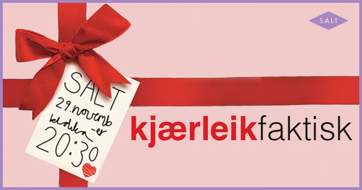 Kj\u00e6rleik Faktisk p\u00e5 SALT | UTSOLGT | EKSTRAFORESTILLING: 17.12!