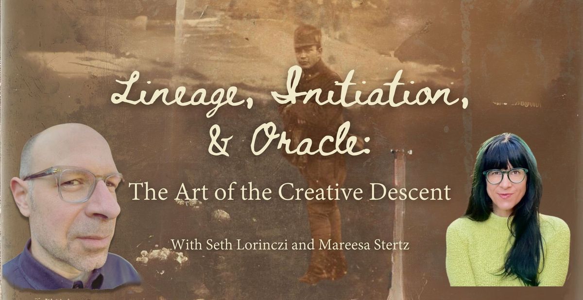 Lineage, Initiation, & Oracle: Art of the Creative Descent