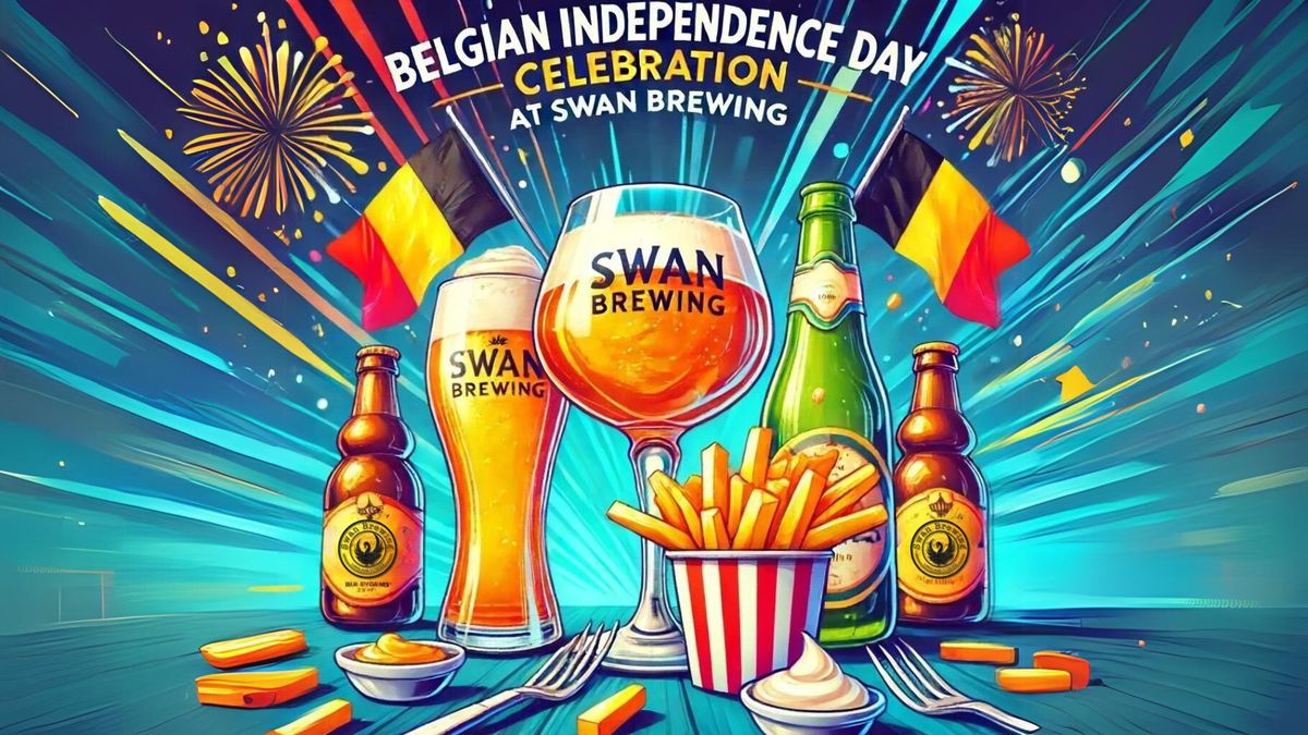 \ud83c\udde7\ud83c\uddea Belgian Independence Weekend Celebration at Swan Brewing