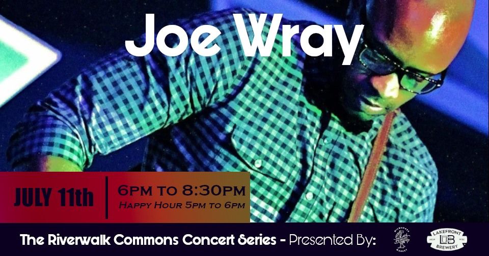 Riverwalk Commons Concert Series: Joe Wray