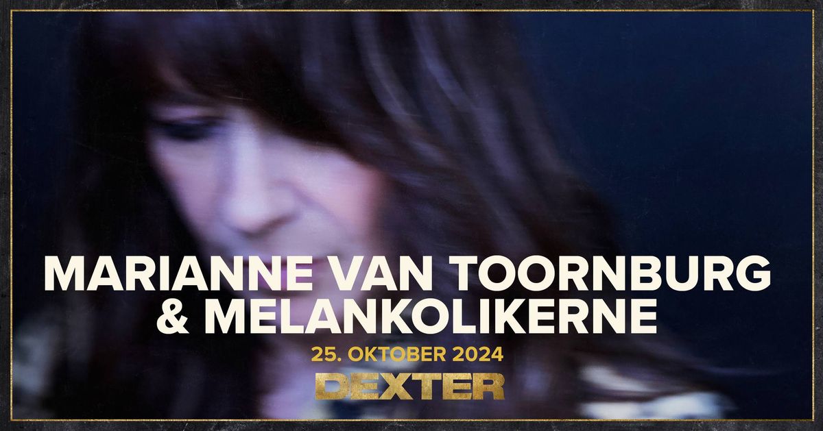 Marianne Van Toornburg & Melankolikerne, special guest Trinelise V\u00e6ring - Dexter, Odense