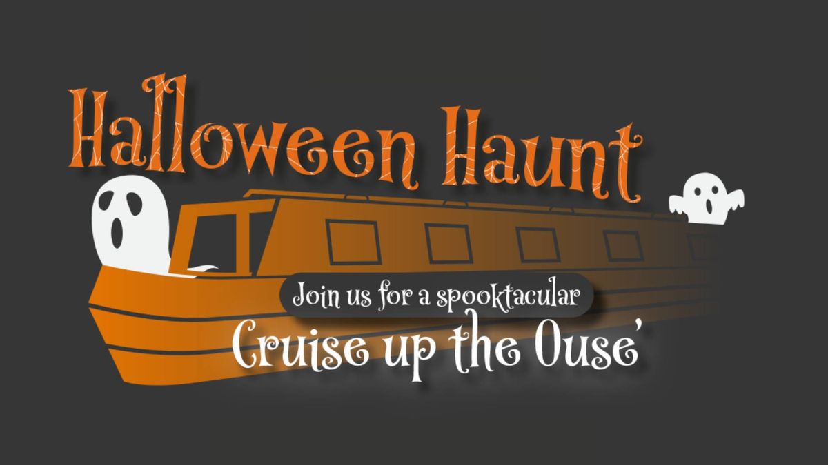 Halloween Haunt - Cruise up The Ouse!