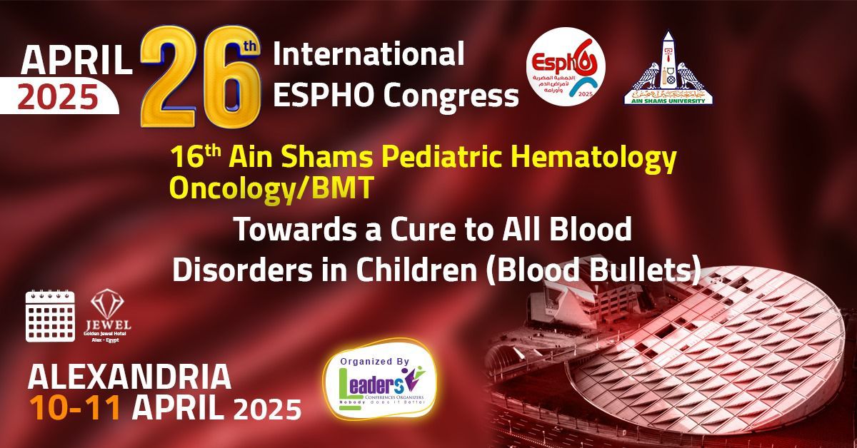 26th International ESPHO Congress & 16th Ain Shams Pediatric Hematology Oncology\/BMT