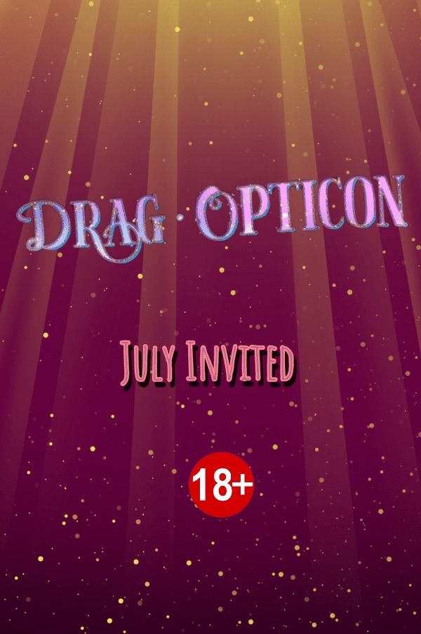 Drag-opticon : July invited 